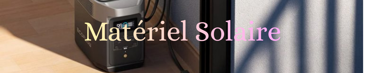 Matériel solaire